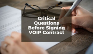 Critical Questions Before Signing VOIP Contract