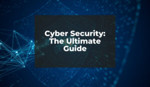 The Cyber Security The Ultimate Guide
