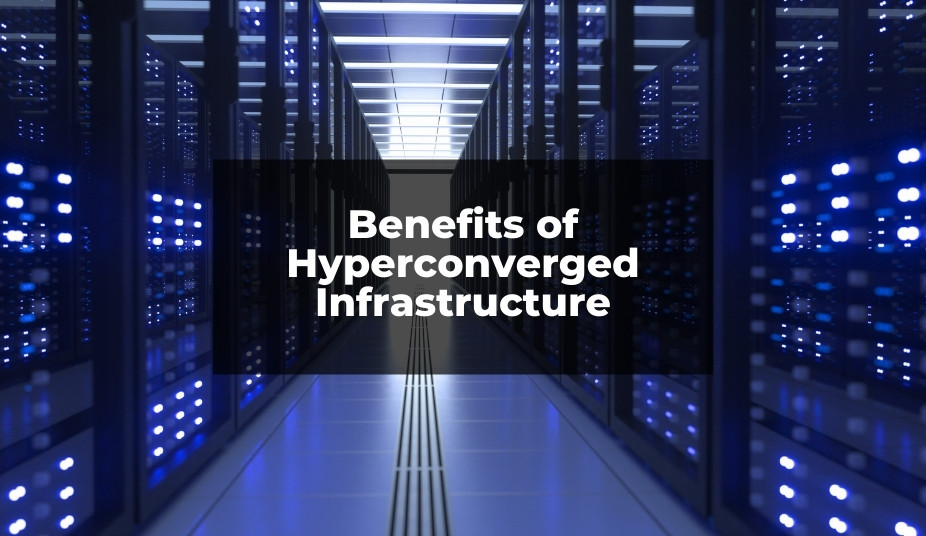 Benefits of Hyperconverged Infrastructure