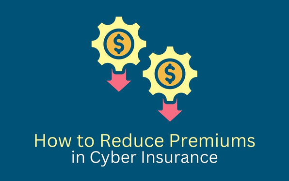 how to reduce premiums in cyber insurance